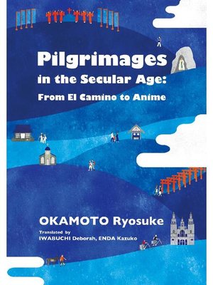 cover image of Pilgrimages in the Secular Age: From El Camino to Anime: Main text